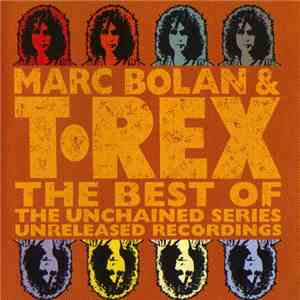 Marc Bolan & T•Rex - The Best Of The Unchained Series: Unreleased Recordings