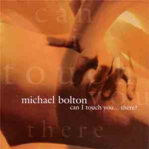 Michael Bolton - Can I Touch You…There?