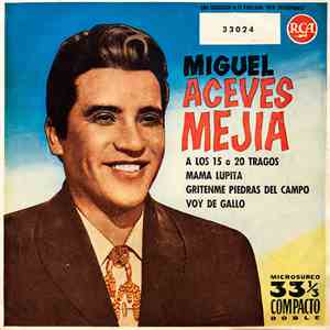 Miguel Aceves Mejia Con El Mariachi Vargas De Tecalitlan - A Los 15 Ó 20 Tragos / Mama Lupita / Grítenme Piedras Del Campo / Voy De Gallo