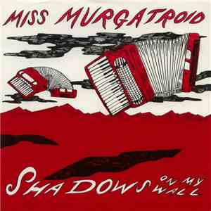 Miss Murgatroid - Shadows On My Wall