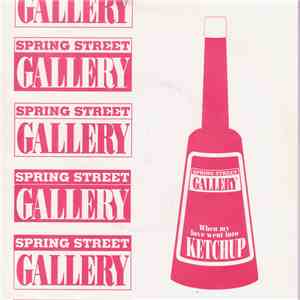 Spring Street Gallery - When My Love Went Into Ketchup