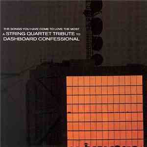 The Vitamin String Quartet - The Songs You Have Come To Love The Most: A String Quartet Tribute To Dashboard Confessional