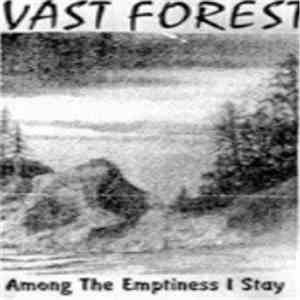 Vast Forest - Among The Emptiness I Stay