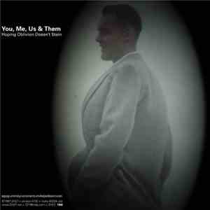 You, Me, Us & Them - Hoping Oblivion Doesn't Stain