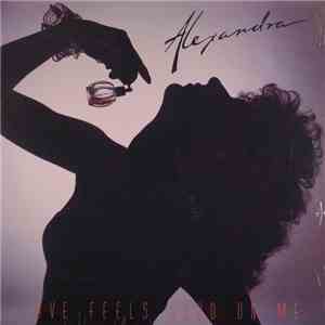 Alexandra  - Love Feels Good On Me
