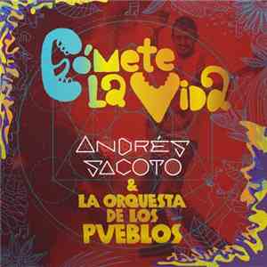Andrés Sacoto, La Orquesta de los Pueblos - Cómete La Vida