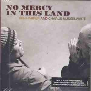Ben Harper And Charlie Musselwhite - No Mercy In This Land