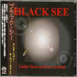 Black See - Under Heaven Over Ground