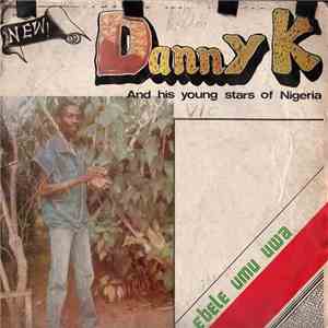 Danny K And His Young Stars Of Nigeria - Ebele Umu Uwa