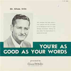 Dr. Chas. Irvin - You're As Good As Your Words