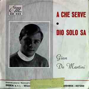 Gian De Martini - A Che Serve / Dio Solo Sa