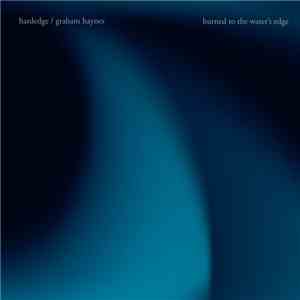 Hardedge / Graham Haynes - Burned To The Water's Edge