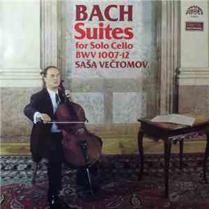 Johann Sebastian Bach, Saša Večtomov - Suites For Solo Cello