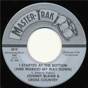 Johnny Blaine & Cross Country  - I Started At The Bottom (And Worked My Way Down)