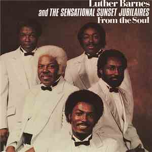 Luther Barnes And The Sensational Sunset Jubilaires - From The Soul