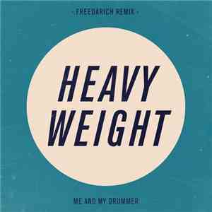 Me And My Drummer - Heavy Weight (Freedarich Remix)