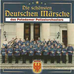 Potsdamer Polizeiorchester - Die Schönsten Deutschen Märsche