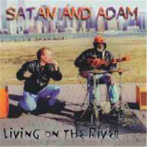 Satan And Adam - Living On The River