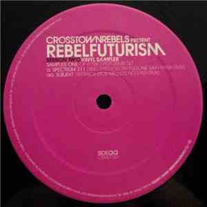 Spectrum 311 / Subjekt - Crosstown Rebels Presents Rebel Futurism Session Two, Sampler One