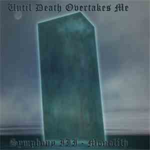 Until Death Overtakes Me - Symphony III: Monolith