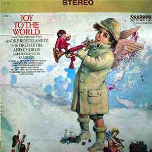 André Kostelanetz His Orchestra And Chorus, Earl Wrightson - Joy To The World: Music For Christmas