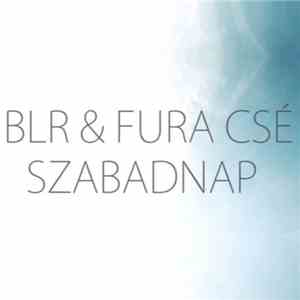 BLR  & Fura Csé - Szabadnap