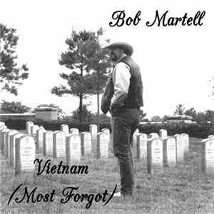 Bob Martell - Vietnam (Most Forgot)