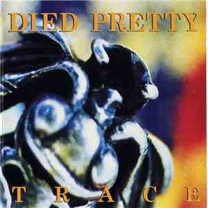 Died Pretty - Trace