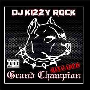 DJ Kizzy Rock - Grand Champion (Reloaded)