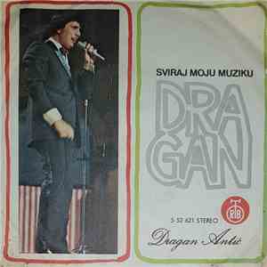 Dragan Antić - Sviraj Moju Muziku