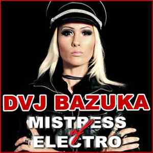 DVJ BAZUKA - Mistress Of Electro