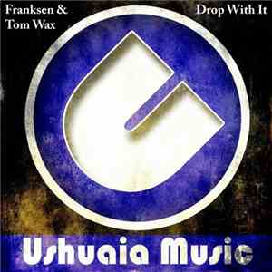 Franksen & Tom Wax - Drop With It