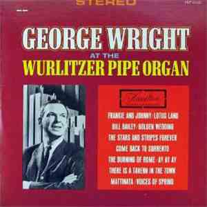 George Wright  - At The Wurlitzer Pipe Organ
