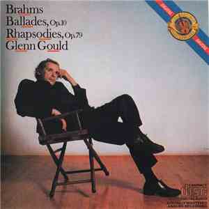 Glenn Gould, Brahms - Brahms: Ballades, Op.10, Rhapsodies, Op.79