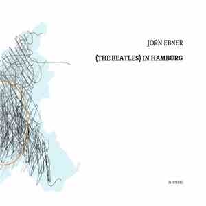 Jorn Ebner - (The Beatles) In Hamburg