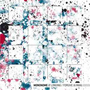 Mononome - Longing​/​Forgive (A Man)