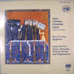 New London Chamber Choir, James Wood  - Pierre de la Rue / Josquin des Prez - Requiem / Mass ~ Hercules Dux Ferrariae And Deploration