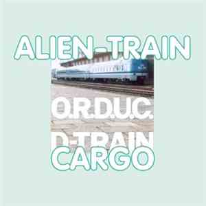 O.R.D.U.C. - Alien-Train