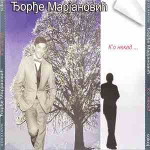 Ђорђе Марјановић - К'о Некад ...