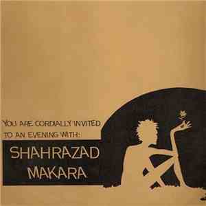 Shahrazad / Makara - You Are Cordially Invited To An Evening With: Shahrazad / Makara