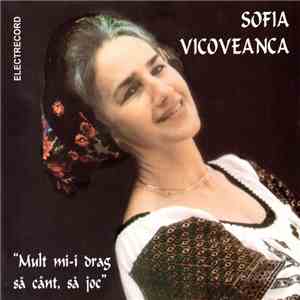 Sofia Vicoveanca - Mult Mi-i Drag Să Cânt, Să Joc
