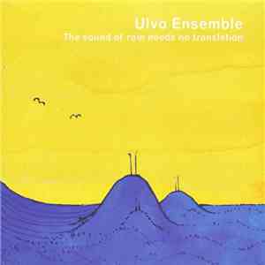 Ulvo Ensemble - The Sound Of Rain Needs No Translation