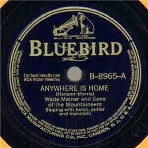 Wade Mainer And Sons Of The Mountaineers - Anywhere Is Home / I Can Tell You The Time