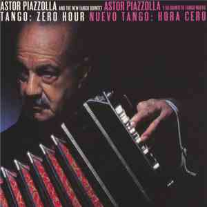 Astor Piazzolla And The New Tango Quintet - Tango: Zero Hour / Nuevo Tango: Hora Zero