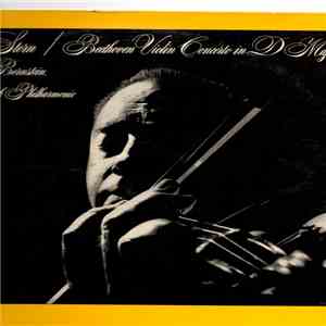 Beethoven, Isaac Stern Violinist Leonard Bernstein Conductor New York Philharmonic - Beethoven Violin Concerto In D Major