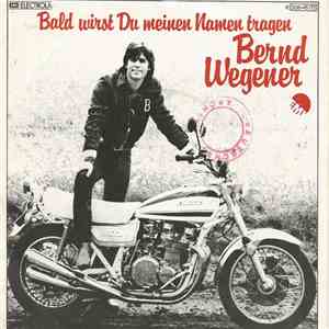Bernd Wegener - Bald Wirst Du Meinen Namen Tragen