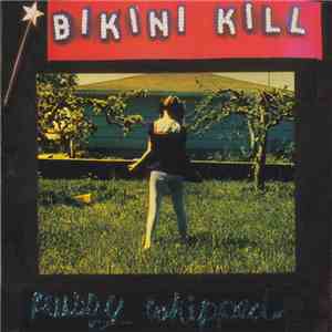 Bikini Kill - Pussy Whipped
