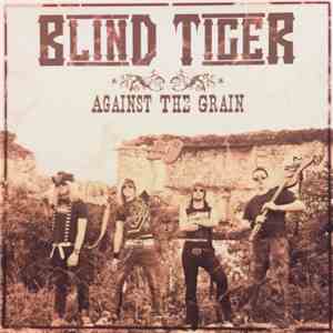 Blind Tiger - Against The Grain