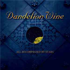Dandelion Wine  - All Becompassed By Stars
