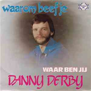 Danny Derby - Waarom Beef Je / Waar Ben Jij